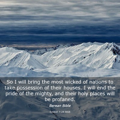 Picture 03 - Ezekiel 7:24 BSB - So I will bring the most wicked of nations to - Bible Verse Picture