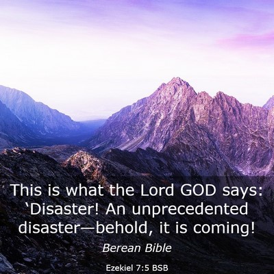 Picture 03 - Ezekiel 7:5 BSB - This is what the Lord GOD says: ‘Disaster! An - Bible Verse Picture
