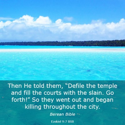 Picture 03 - Ezekiel 9:7 BSB - Then He told them, “Defile the temple and fill - Bible Verse Picture