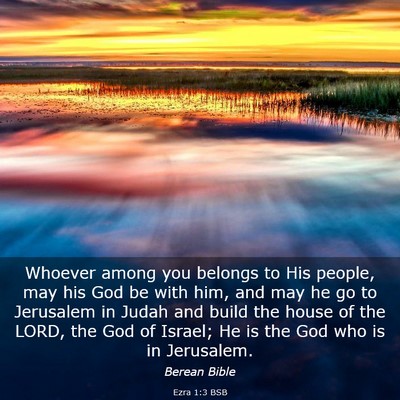 Picture 03 - Ezra 1:3 BSB - Whoever among you belongs to His people, may his - Bible Verse Picture