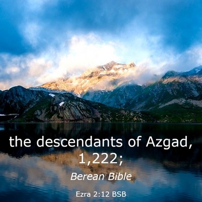 Picture 03 - Ezra 2:12 BSB - the descendants of Azgad, - Bible Verse Picture