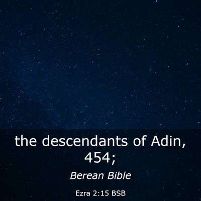 Picture 03 - Ezra 2:15 BSB - the descendants of Adin, - Bible Verse Picture
