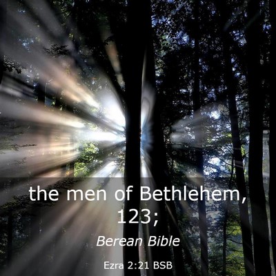 Picture 03 - Ezra 2:21 BSB - the men of Bethlehem, - Bible Verse Picture