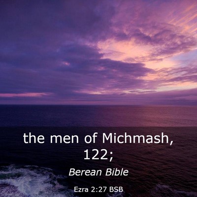 Picture 03 - Ezra 2:27 BSB - the men of Michmash, - Bible Verse Picture