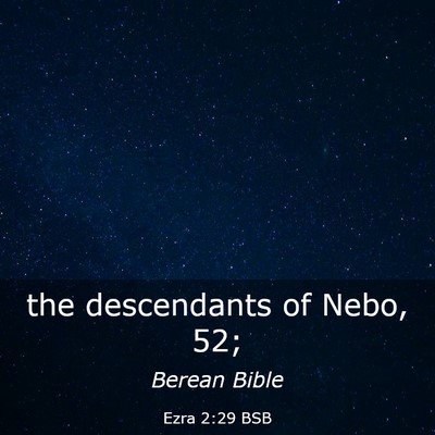 Picture 03 - Ezra 2:29 BSB - the descendants of Nebo, - Bible Verse Picture