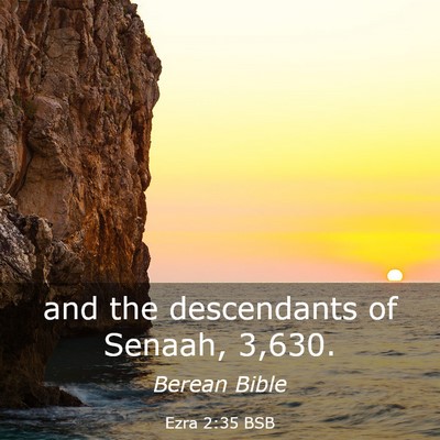 Picture 03 - Ezra 2:35 BSB - and the descendants of Senaah, - Bible Verse Picture
