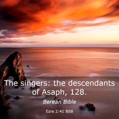 Picture 03 - Ezra 2:41 BSB - The singers: the descendants of Asaph, - Bible Verse Picture