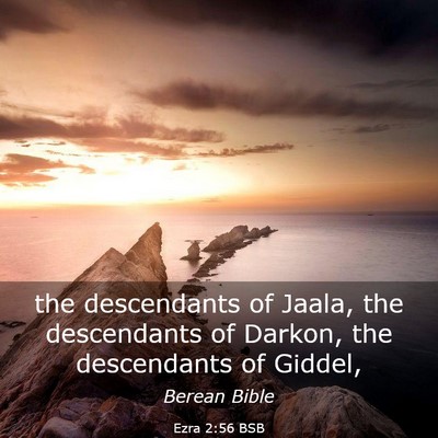 Picture 03 - Ezra 2:56 BSB - the descendants of Jaala, the descendants of - Bible Verse Picture