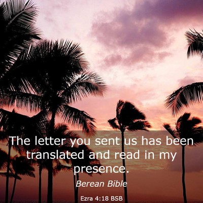 Picture 03 - Ezra 4:18 BSB - The letter you sent us has been translated and - Bible Verse Picture