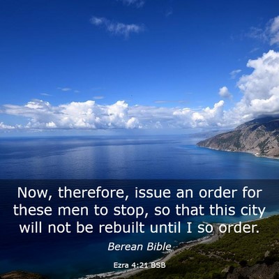 Picture 03 - Ezra 4:21 BSB - Now, therefore, issue an order for these men to - Bible Verse Picture