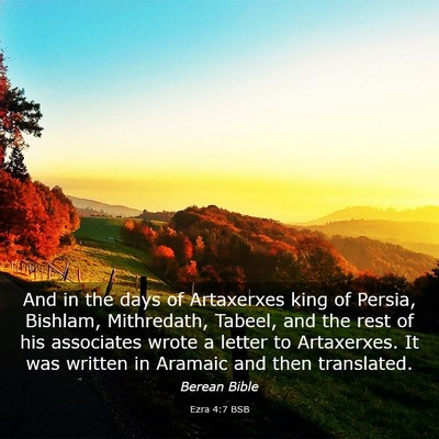 Picture 03 - Ezra 4:7 BSB - And in the days of Artaxerxes king of Persia, - Bible Verse Picture