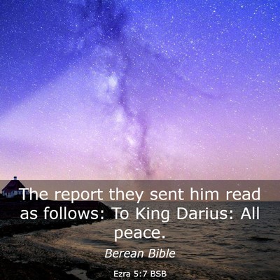 Picture 03 - Ezra 5:7 BSB - The report they sent him read as follows: To King - Bible Verse Picture