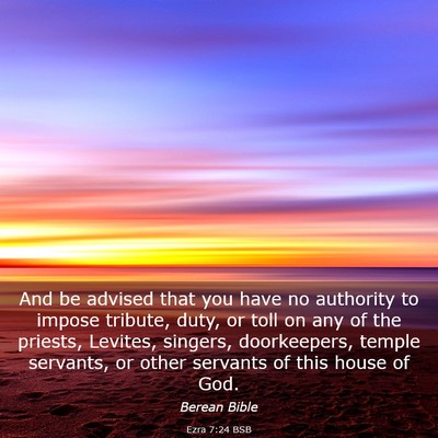 Picture 03 - Ezra 7:24 BSB - And be advised that you have no authority to - Bible Verse Picture