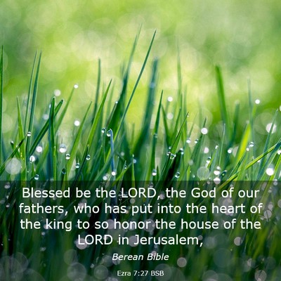 Picture 03 - Ezra 7:27 BSB - Blessed be the LORD, the God of our fathers, who - Bible Verse Picture