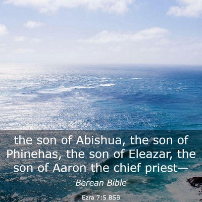 Picture 03 - Ezra 7:5 BSB - the son of Abishua, the son of Phinehas, the son - Bible Verse Picture