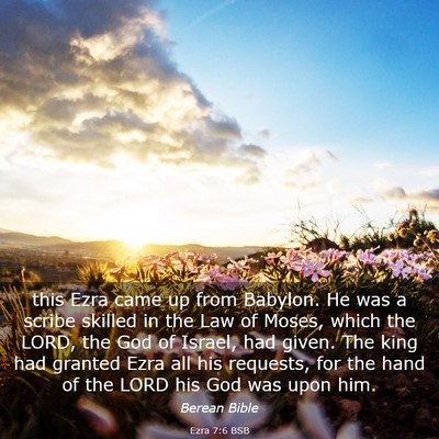 Picture 03 - Ezra 7:6 BSB - this Ezra came up from Babylon. He was a scribe - Bible Verse Picture