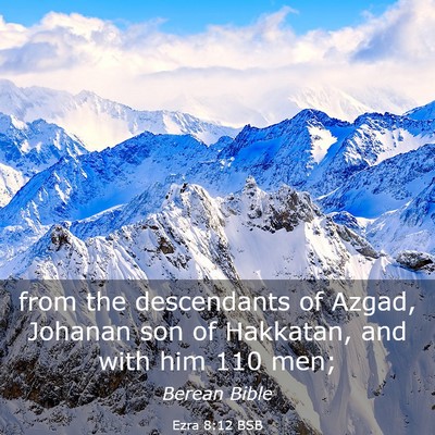 Picture 03 - Ezra 8:12 BSB - from the descendants of Azgad, Johanan son of - Bible Verse Picture