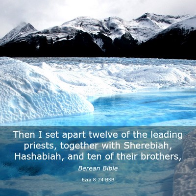 Picture 03 - Ezra 8:24 BSB - Then I set apart twelve of the leading priests, - Bible Verse Picture