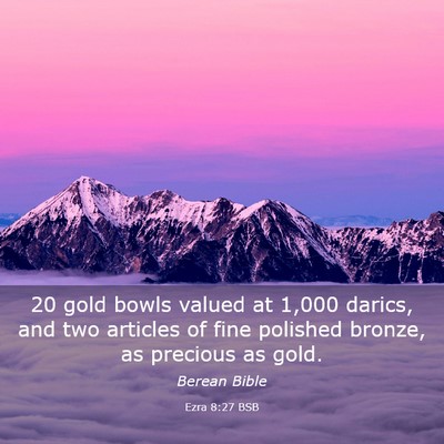 Picture 03 - Ezra 8:27 BSB - 20 gold bowls valued at 1,000 darics, and two - Bible Verse Picture