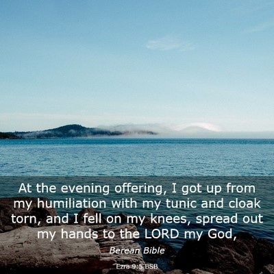 Picture 03 - Ezra 9:5 BSB - At the evening offering, I got up from my - Bible Verse Picture