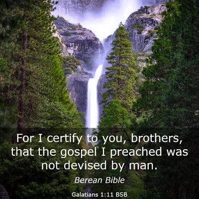 Picture 03 - Galatians 1:11 BSB - For I certify to you, brothers, that the gospel I - Bible Verse Picture