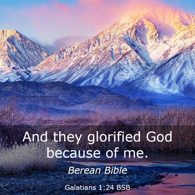 Picture 03 - Galatians 1:24 BSB - And they glorified God because of - Bible Verse Picture
