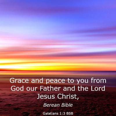 Picture 03 - Galatians 1:3 BSB - Grace and peace to you from God our Father and - Bible Verse Picture