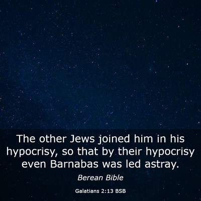 Picture 03 - Galatians 2:13 BSB - The other Jews joined him in his hypocrisy, so - Bible Verse Picture