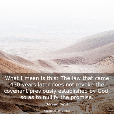Picture 03 - Galatians 3:17 BSB - What I mean is this: The law that came 430 years - Bible Verse Picture