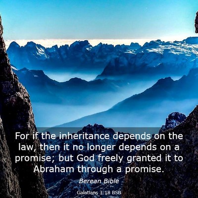 Picture 03 - Galatians 3:18 BSB - For if the inheritance depends on the law, then - Bible Verse Picture