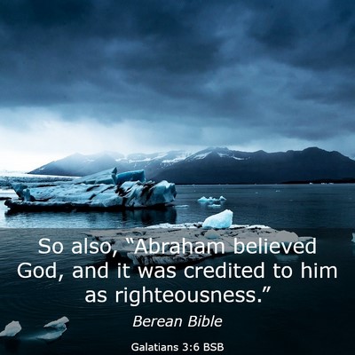 Picture 03 - Galatians 3:6 BSB - So also, “Abraham believed God, and it was - Bible Verse Picture