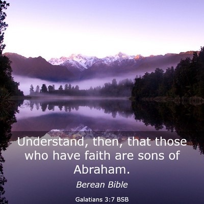 Picture 03 - Galatians 3:7 BSB - Understand, then, that those who have faith are - Bible Verse Picture