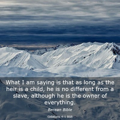 Picture 03 - Galatians 4:1 BSB - What I am saying is that as long as the heir is a - Bible Verse Picture