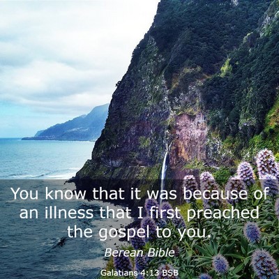 Picture 03 - Galatians 4:13 BSB - You know that it was because of an illness that I - Bible Verse Picture
