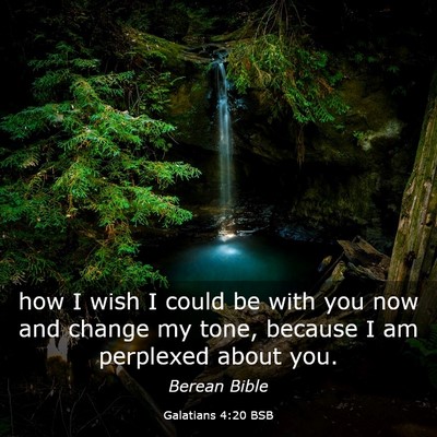 Picture 03 - Galatians 4:20 BSB - how I wish I could be with you now and change my - Bible Verse Picture