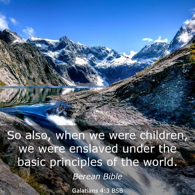 Picture 03 - Galatians 4:3 BSB - So also, when we were children, we were enslaved - Bible Verse Picture