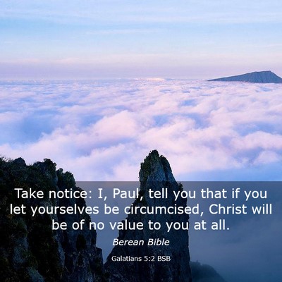 Picture 03 - Galatians 5:2 BSB - Take notice: I, Paul, tell you that if you let - Bible Verse Picture