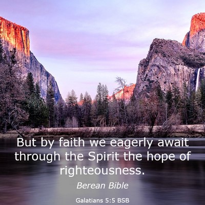 Picture 03 - Galatians 5:5 BSB - But by faith we eagerly await through the Spirit - Bible Verse Picture