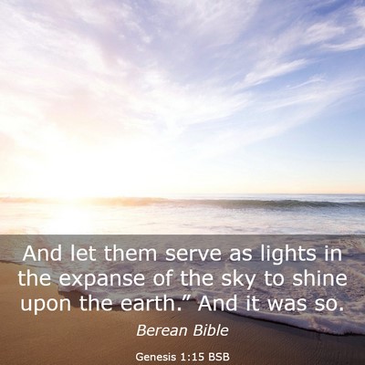 Picture 03 - Genesis 1:15 BSB - And let them serve as lights in the expanse of - Bible Verse Picture