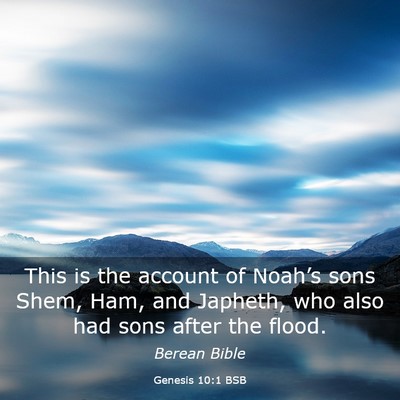 Picture 03 - Genesis 10:1 BSB - This is the account of Noah’s sons Shem, Ham, - Bible Verse Picture