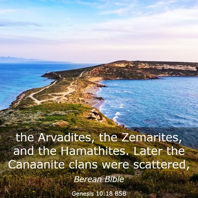 Picture 03 - Genesis 10:18 BSB - the Arvadites, the Zemarites, and the Hamathites. - Bible Verse Picture