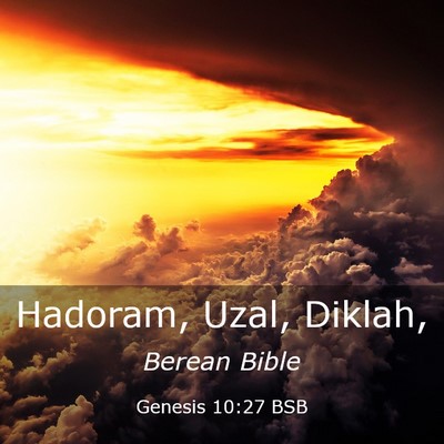Picture 03 - Genesis 10:27 BSB - Hadoram, Uzal, - Bible Verse Picture