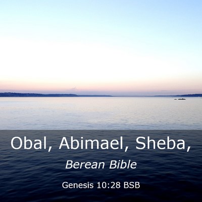 Picture 03 - Genesis 10:28 BSB - Obal, Abimael, - Bible Verse Picture