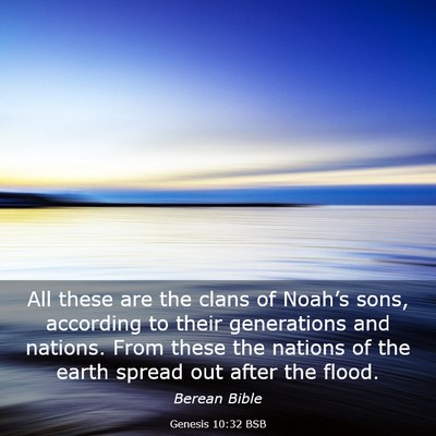 Picture 03 - Genesis 10:32 BSB - All these are the clans of Noah’s sons, - Bible Verse Picture