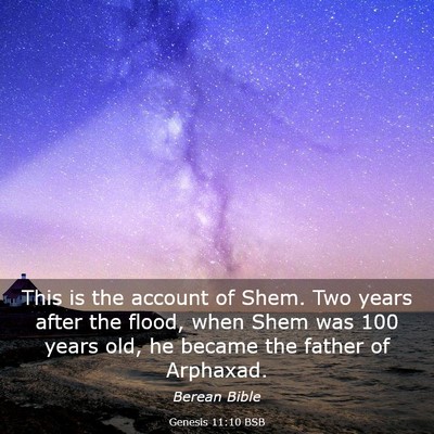 Picture 03 - Genesis 11:10 BSB - This is the account of Shem. Two years after the - Bible Verse Picture