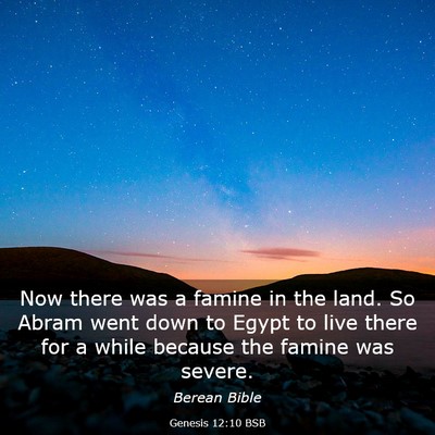 Picture 03 - Genesis 12:10 BSB - Now there was a famine in the land. So Abram went - Bible Verse Picture