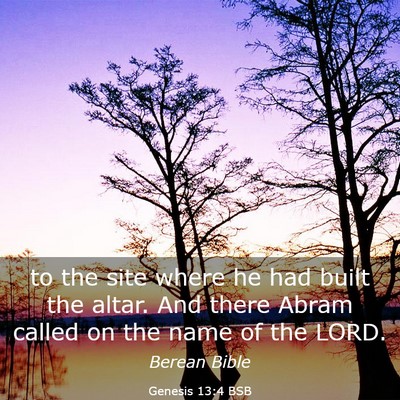 Picture 03 - Genesis 13:4 BSB - to the site where he had built the altar. And - Bible Verse Picture