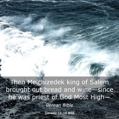 Picture 03 - Genesis 14:18 BSB - Then Melchizedek king of Salem brought out bread - Bible Verse Picture