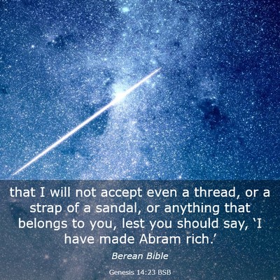 Picture 03 - Genesis 14:23 BSB - that I will not accept even a thread, or a strap - Bible Verse Picture
