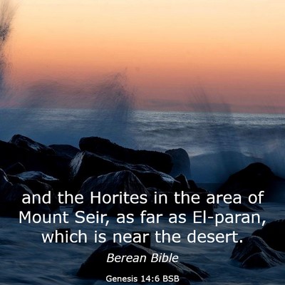 Picture 03 - Genesis 14:6 BSB - and the Horites in the area of Mount Seir, as far - Bible Verse Picture